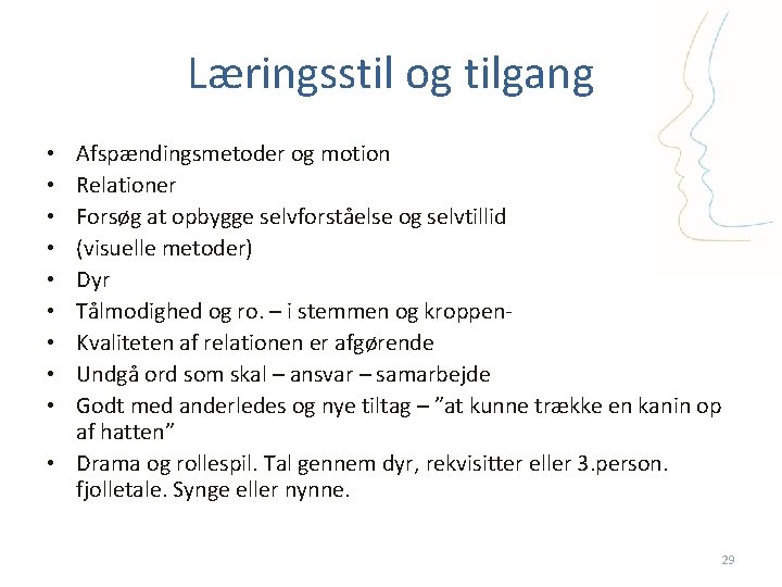 Læringsstil og tilgang Afspændingsmetoder og motion Relationer Forsøg at opbygge selvforståelse og selvtillid (visuelle
