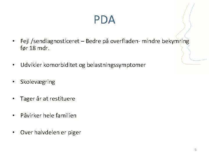 PDA • Fejl /sendiagnosticeret – Bedre på overfladen- mindre bekymring før 18 mdr. •