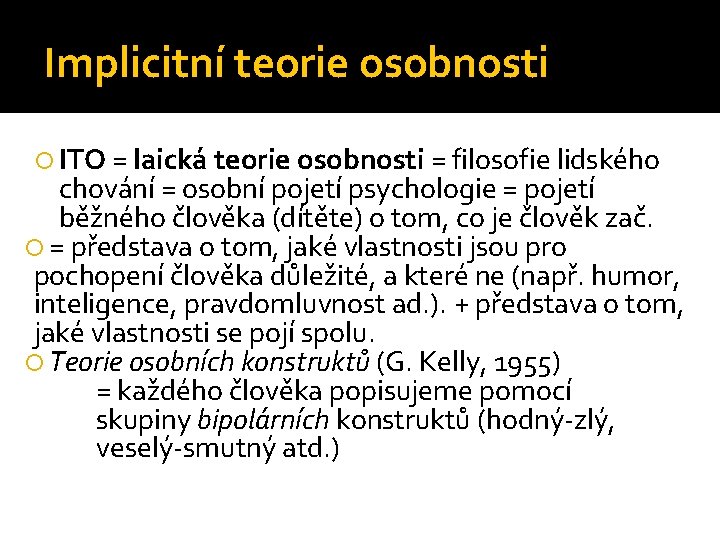 Implicitní teorie osobnosti ITO = laická teorie osobnosti = filosofie lidského chování = osobní