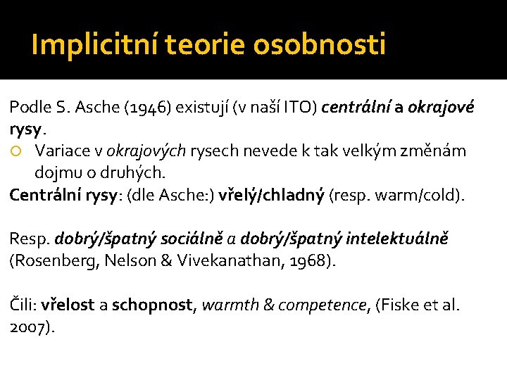 Implicitní teorie osobnosti Podle S. Asche (1946) existují (v naší ITO) centrální a okrajové