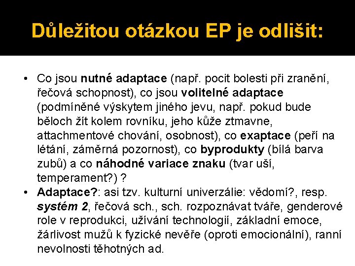 Důležitou otázkou EP je odlišit: • Co jsou nutné adaptace (např. pocit bolesti při