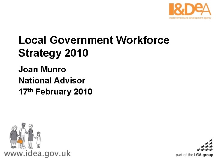 Local Government Workforce Strategy 2010 Joan Munro National Advisor 17 th February 2010 