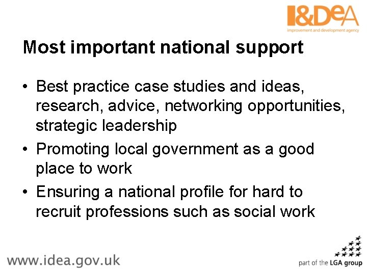 Most important national support • Best practice case studies and ideas, research, advice, networking