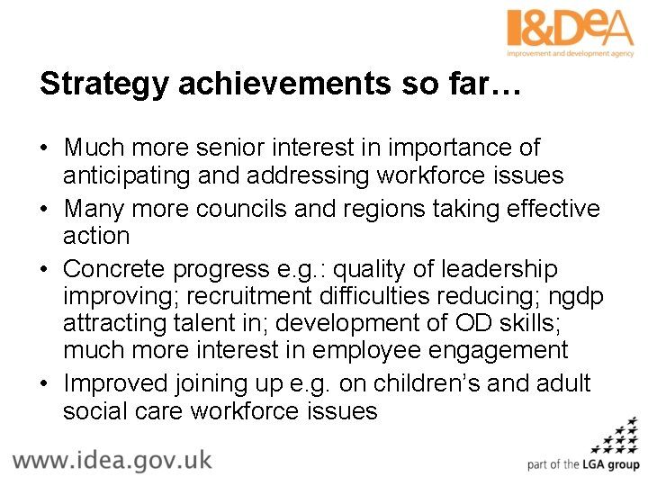 Strategy achievements so far… • Much more senior interest in importance of anticipating and