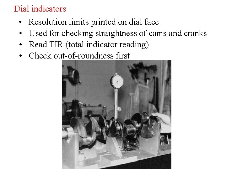 Dial indicators • Resolution limits printed on dial face • Used for checking straightness