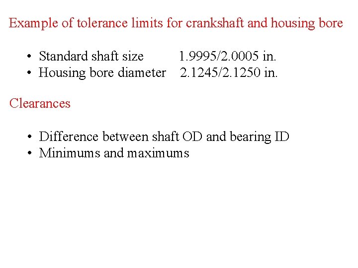 Example of tolerance limits for crankshaft and housing bore • Standard shaft size 1.