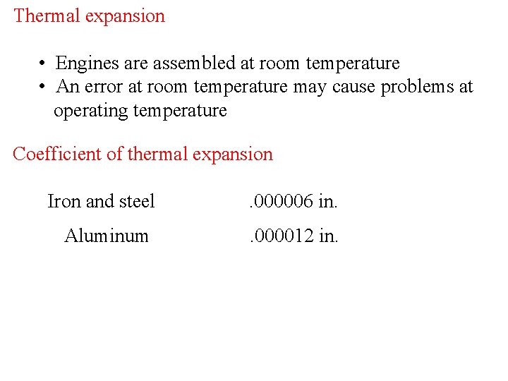 Thermal expansion • Engines are assembled at room temperature • An error at room