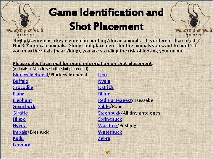 Game Identification and Shot Placement Shot placement is a key element in hunting African