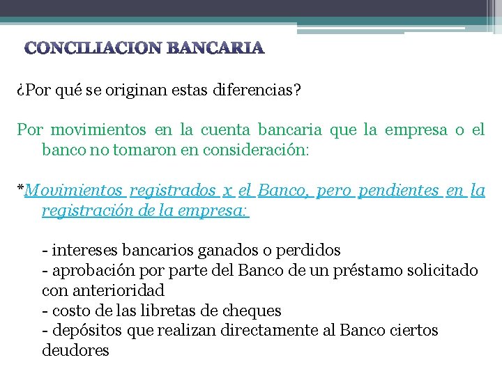 ¿Por qué se originan estas diferencias? Por movimientos en la cuenta bancaria que la