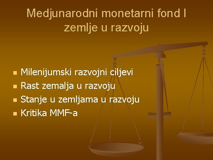 Medjunarodni monetarni fond I zemlje u razvoju n n Milenijumski razvojni ciljevi Rast zemalja