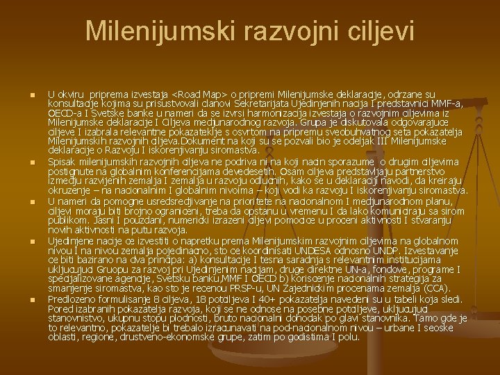 Milenijumski razvojni ciljevi n n n U okviru priprema izvestaja <Road Map> o pripremi