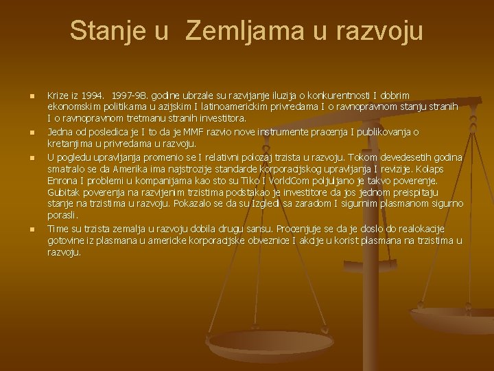 Stanje u Zemljama u razvoju n n Krize iz 1994. 1997 -98. godine ubrzale