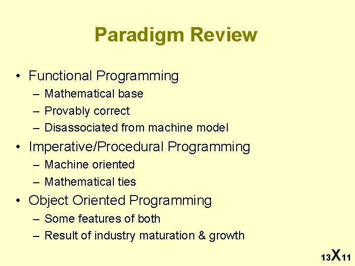 Paradigm Review • Functional Programming – Mathematical base – Provably correct – Disassociated from