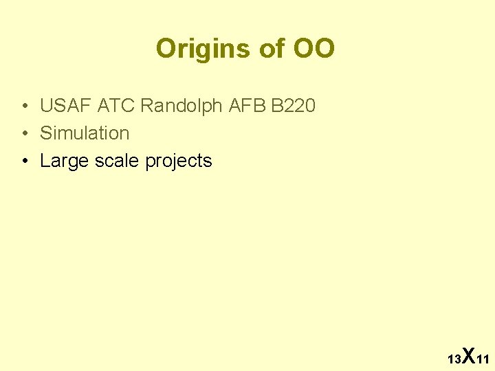 Origins of OO • USAF ATC Randolph AFB B 220 • Simulation • Large