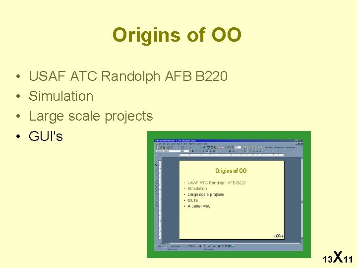 Origins of OO • • USAF ATC Randolph AFB B 220 Simulation Large scale