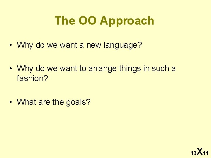 The OO Approach • Why do we want a new language? • Why do
