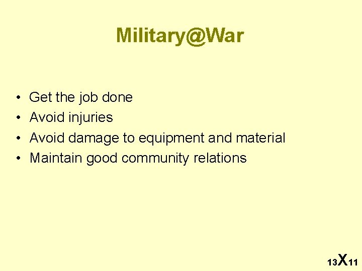 Military@War • • Get the job done Avoid injuries Avoid damage to equipment and