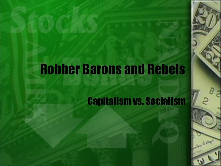 Robber Barons and Rebels Capitalism vs. Socialism 