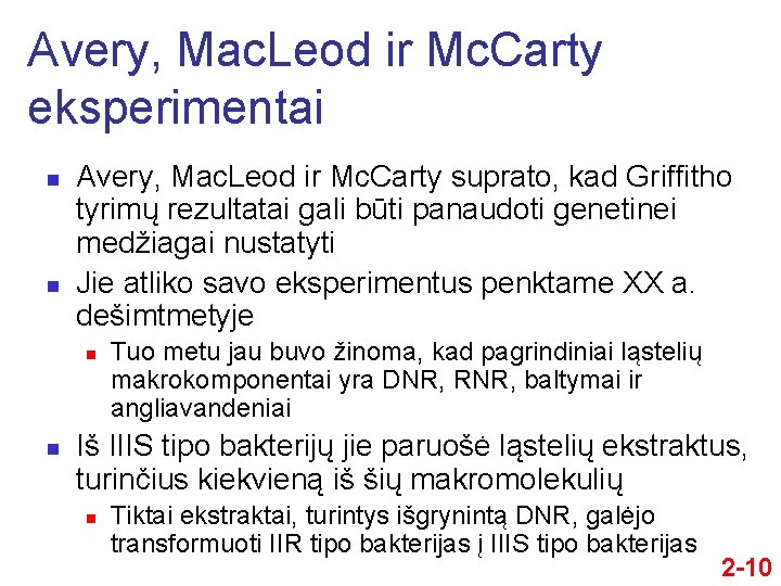 Avery, Mac. Leod ir Mc. Carty eksperimentai n n Avery, Mac. Leod ir Mc.