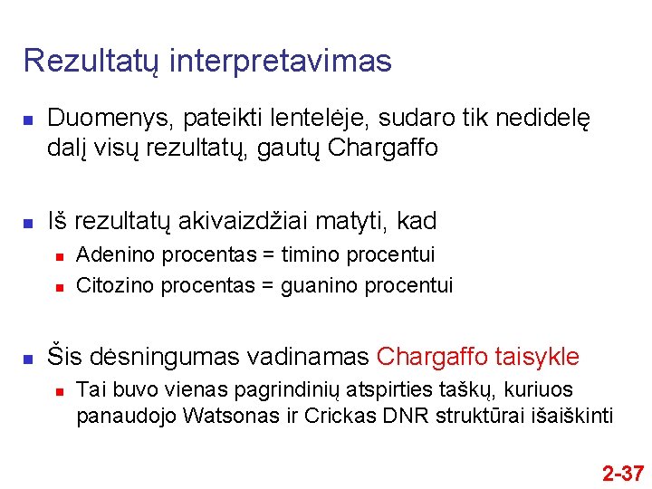 Rezultatų interpretavimas n n Duomenys, pateikti lentelėje, sudaro tik nedidelę dalį visų rezultatų, gautų