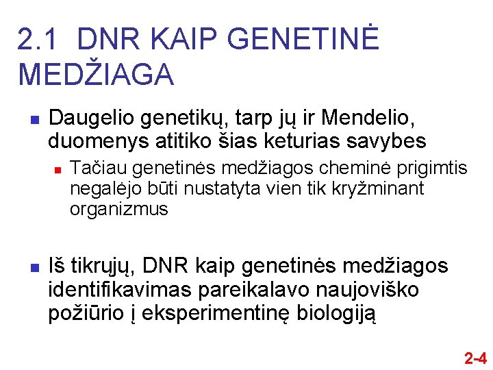 2. 1 DNR KAIP GENETINĖ MEDŽIAGA n Daugelio genetikų, tarp jų ir Mendelio, duomenys