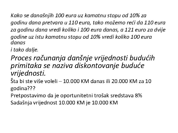 Kako se današnjih 100 eura uz kamatnu stopu od 10% za godinu dana pretvara