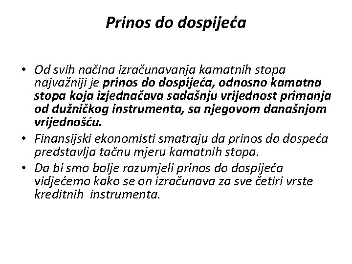 Prinos do dospijeća • Od svih načina izračunavanja kamatnih stopa najvažniji je prinos do