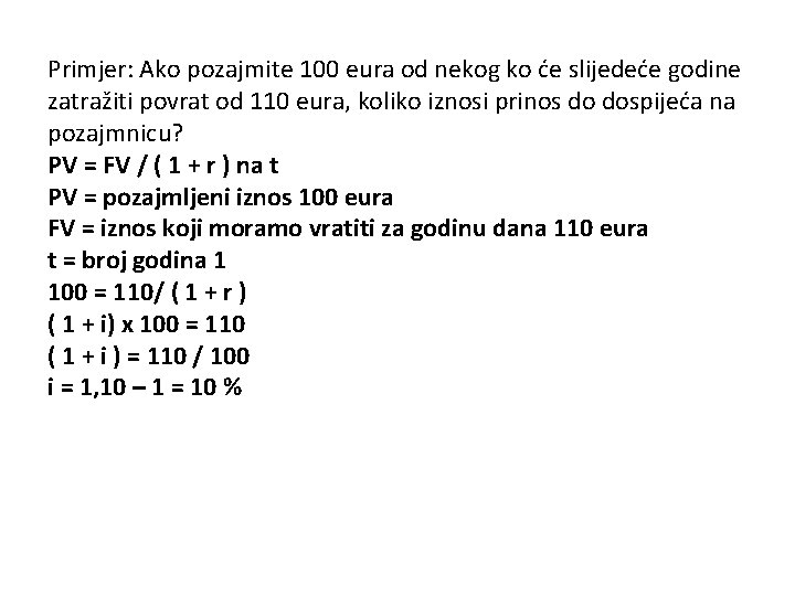 Primjer: Ako pozajmite 100 eura od nekog ko će slijedeće godine zatražiti povrat od