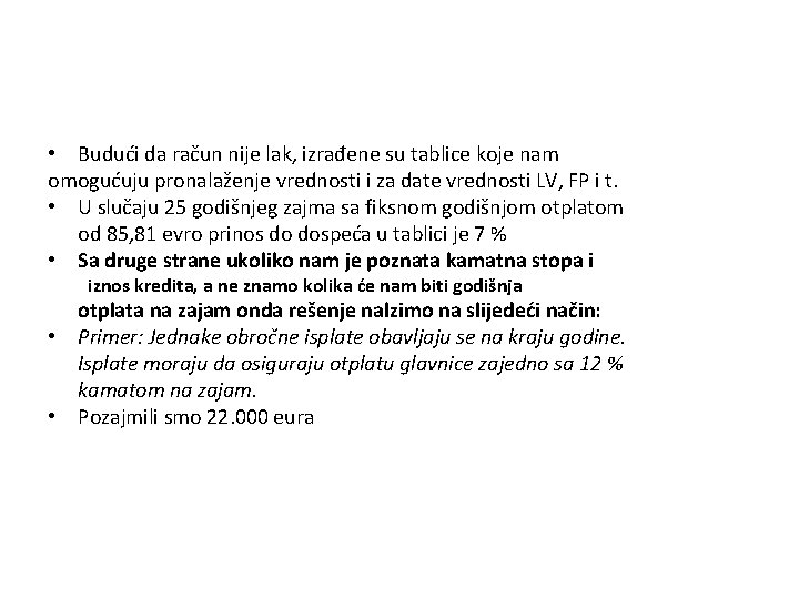  • Budući da račun nije lak, izrađene su tablice koje nam omogućuju pronalaženje