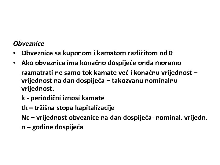 Obveznice • Obveznice sa kuponom i kamatom različitom od 0 • Ako obveznica ima