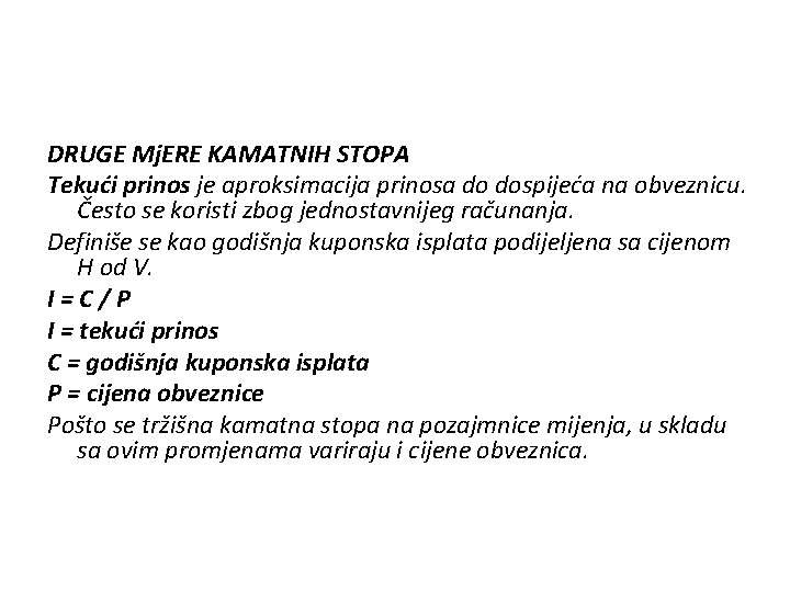 DRUGE Mj. ERE KAMATNIH STOPA Tekući prinos je aproksimacija prinosa do dospijeća na obveznicu.