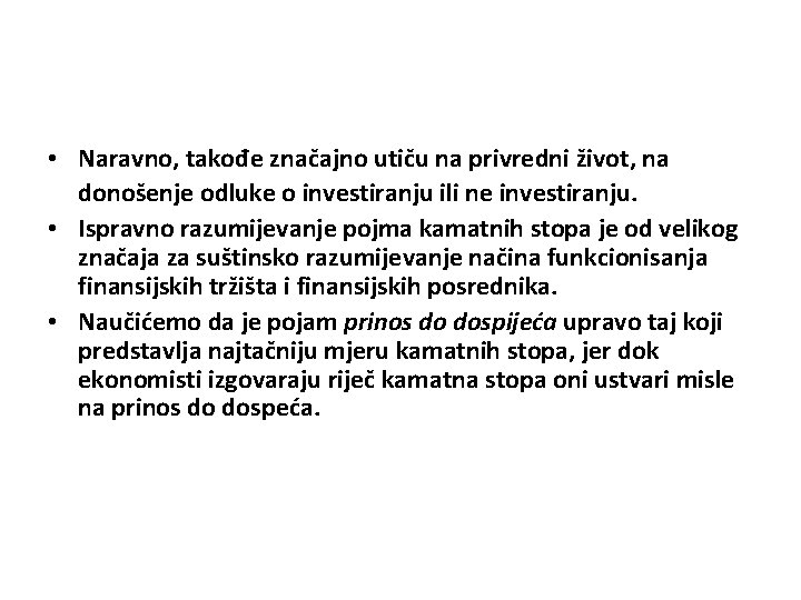  • Naravno, takođe značajno utiču na privredni život, na donošenje odluke o investiranju