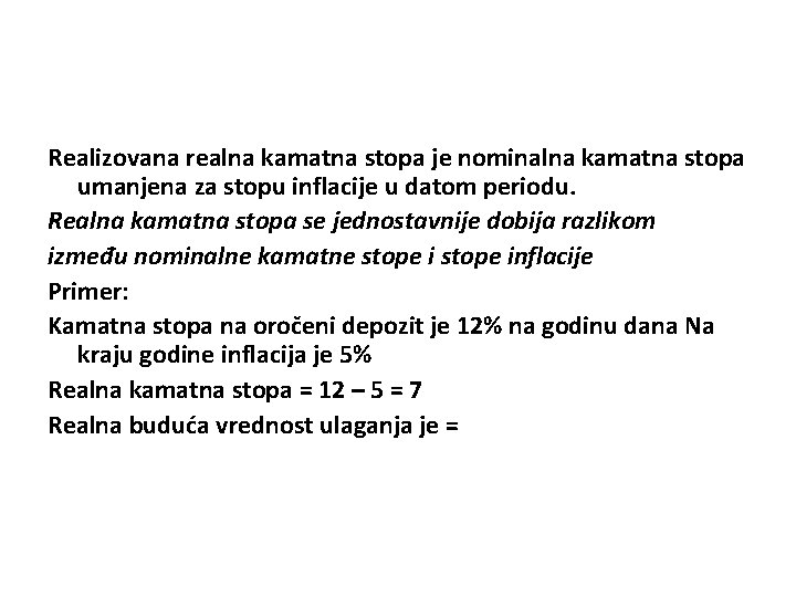 Realizovana realna kamatna stopa je nominalna kamatna stopa umanjena za stopu inflacije u datom