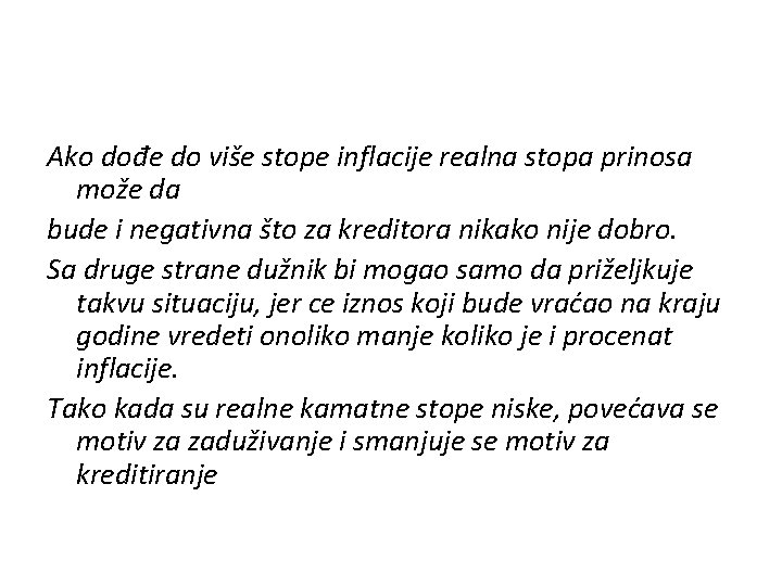 Ako dođe do više stope inflacije realna stopa prinosa može da bude i negativna