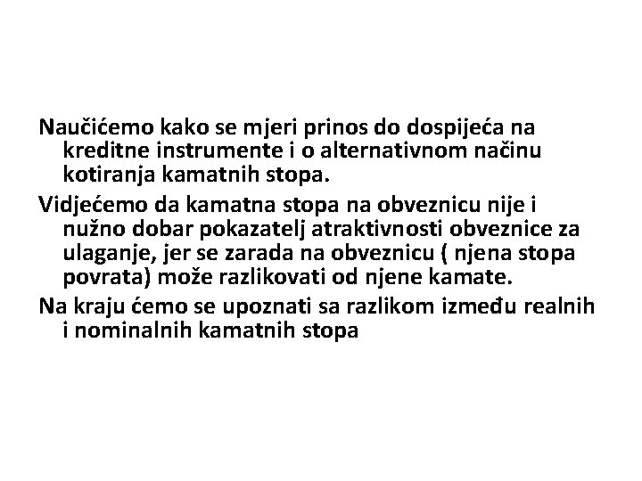 Naučićemo kako se mjeri prinos do dospijeća na kreditne instrumente i o alternativnom načinu