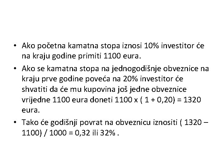  • Ako početna kamatna stopa iznosi 10% investitor će na kraju godine primiti