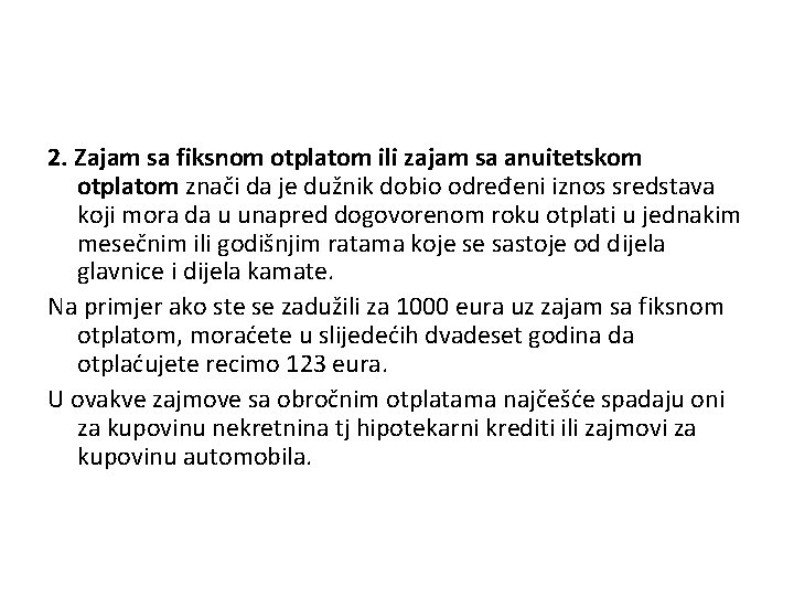 2. Zajam sa fiksnom otplatom ili zajam sa anuitetskom otplatom znači da je dužnik