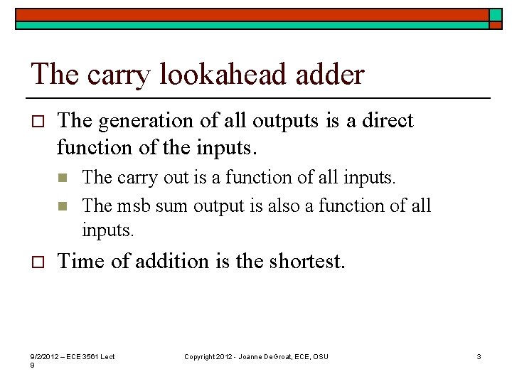 The carry lookahead adder o The generation of all outputs is a direct function