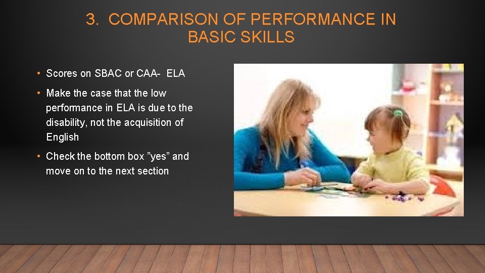 3. COMPARISON OF PERFORMANCE IN BASIC SKILLS • Scores on SBAC or CAA- ELA