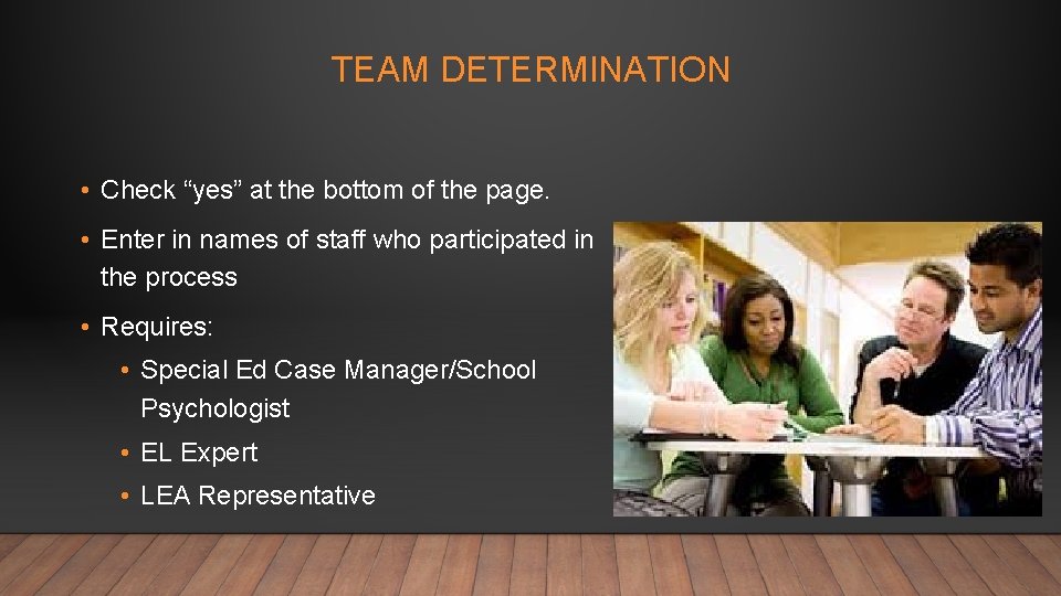 TEAM DETERMINATION • Check “yes” at the bottom of the page. • Enter in