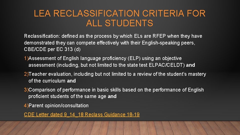 LEA RECLASSIFICATION CRITERIA FOR ALL STUDENTS Reclassification: defined as the process by which ELs