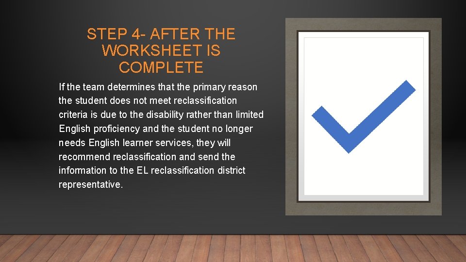 STEP 4 - AFTER THE WORKSHEET IS COMPLETE If the team determines that the