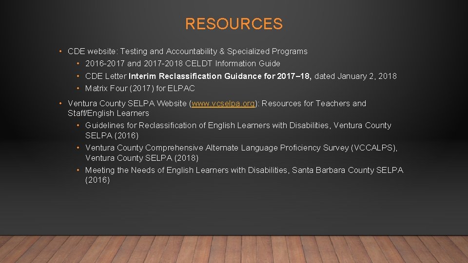 RESOURCES • CDE website: Testing and Accountability & Specialized Programs • 2016 -2017 and