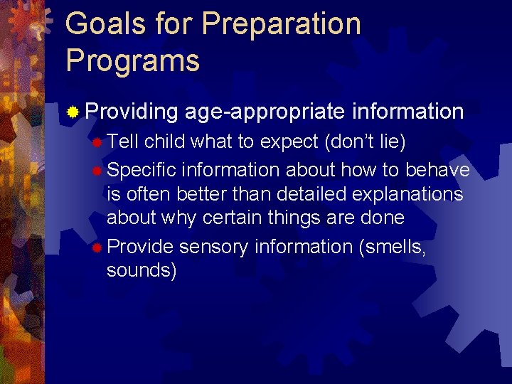 Goals for Preparation Programs ® Providing ® Tell age-appropriate information child what to expect