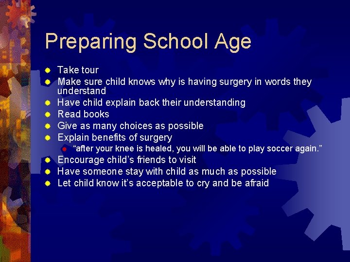 Preparing School Age ® ® ® Take tour Make sure child knows why is