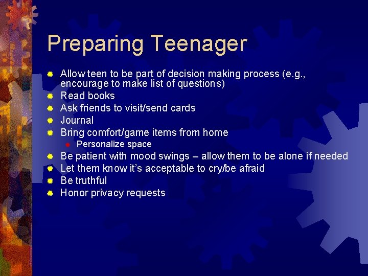 Preparing Teenager ® ® ® Allow teen to be part of decision making process