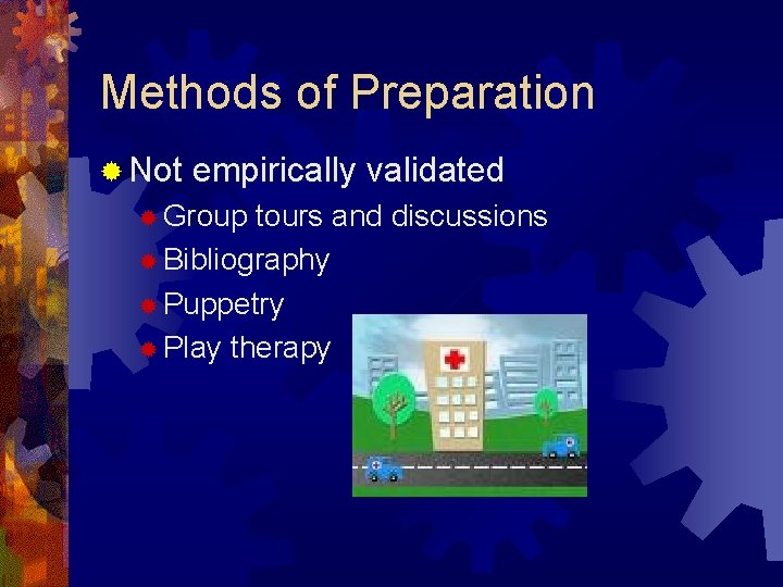 Methods of Preparation ® Not empirically validated ® Group tours and discussions ® Bibliography