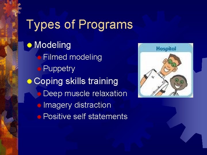 Types of Programs ® Modeling ® Filmed modeling ® Puppetry ® Coping ® Deep