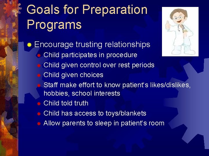 Goals for Preparation Programs ® Encourage trusting relationships Child participates in procedure ® Child