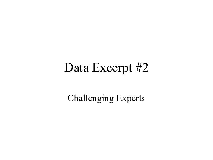 Data Excerpt #2 Challenging Experts 